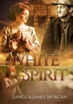 White Spirit (A novel based on a true story) - Morcan, James; Morcan, Lance