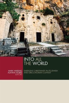 Into All the World: Emergent Christianity in Its Jewish and Greco-Roman Context - Harding, Mark; Nobbs, Alanna