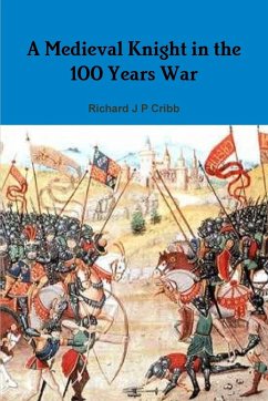 A Medieval Knight in the 100 Years War - Cribb, Richard J P