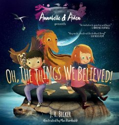 Annabelle & Aiden: Oh, The Things We Believed! - Becker, J. R.