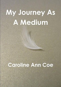 My Journey As A Medium - Coe, Caroline Ann