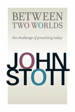 Between Two Worlds - Stott, John