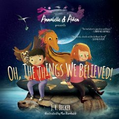 Annabelle & Aiden: Oh, The Things We Believed! - Becker, J. R.