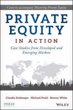 Private Equity in Action - Zeisberger, Claudia;Prahl, Michael;White, Bowen