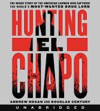 Hunting El Chapo CD: The Inside Story of the American Lawman Who Captured the World's Most-Wanted Drug Lord