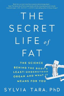 The Secret Life of Fat: The Science Behind the Body's Least Understood Organ and What It Means for You - Tara, Sylvia