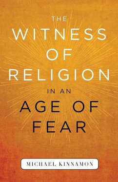 The Witness of Religion in an Age of Fear - Kinnamon, Michael