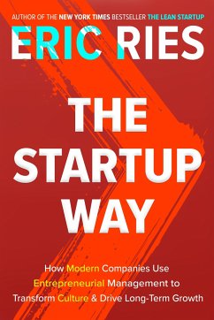 The Startup Way: How Modern Companies Use Entrepreneurial Management to Transform Culture and Drive Long-Term Growth - Ries, Eric