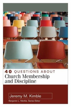 40 Questions about Church Membership and Discipline - Kimble, Jeremy