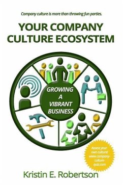 Your Company Culture Ecosystem: Growing a Vibrant Business - Robertson, Kristin E.