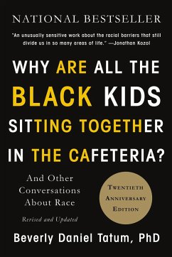 Why Are All the Black Kids Sitting Together in the Cafeteria?: And Other Conversations about Race - Tatum, Beverly Daniel