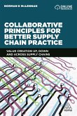 Collaborative Principles for Better Supply Chain Practice: Value Creation Up, Down and Across Supply Chains