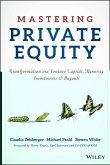 Mastering Private Equity: Transformation Via Venture Capital, Minority Investments and Buyouts