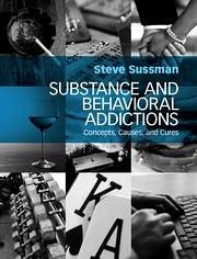 Substance and Behavioral Addictions - Sussman, Steve