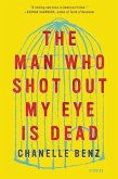 The Man Who Shot Out My Eye Is Dead