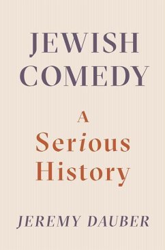 Jewish Comedy: A Serious History - Dauber, Jeremy