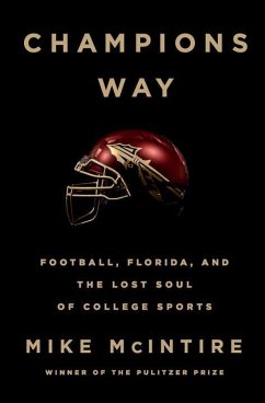Champions Way: Football, Florida, and the Lost Soul of College Sports - McIntire, Mike