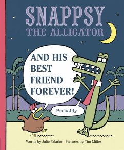 Snappsy the Alligator and His Best Friend Forever (Probably) - Falatko, Julie