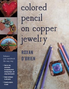 Colored Pencil on Copper Jewelry: Enhance Your Metalwork the Easy Way - O'Brien, Roxan