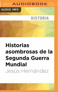 Historias Asombrosas de la Segunda Guerra Mundial - Hernandez, Jesus