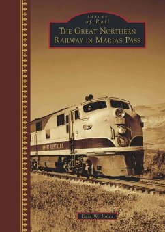 The Great Northern Railway in Marias Pass - Jones, Dale W.