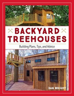 Backyard Treehouses: Building Plans, Tips, and Advice - Wright, Dan