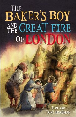 Short Histories: The Baker's Boy and the Great Fire of London - Bradman, Tom; Bradman, Tony