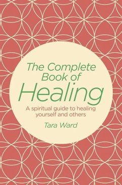 The Complete Book of Healing - Ward, Tara