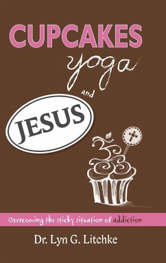Cupcakes, Yoga, and Jesus - Litchke, Lyn G.