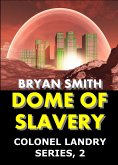 Dome Of Slavery (Colonel Landry Space Adventure Series, #2) (eBook, ePUB)