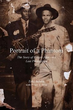 Portrait of a Phantom: Story of Robert Johnson's Lost Photograph, the - Schein, Zeke; Brite, Poppy