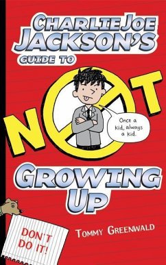 Charlie Joe Jackson's Guide to Not Growing Up - Greenwald, Tommy