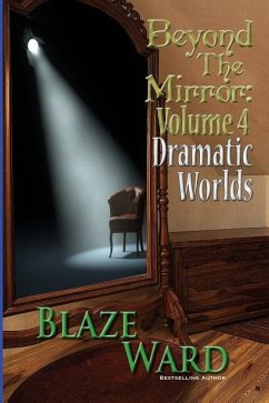 Beyond the Mirror, Volume 4: Dramatic Worlds - Ward, Blaze