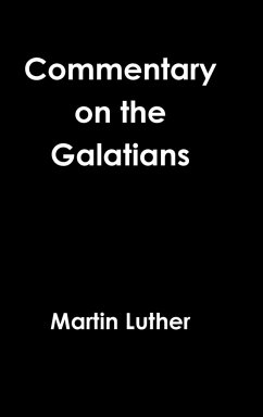 Galatians Commentary Revisited 1535 - Luther, Martin