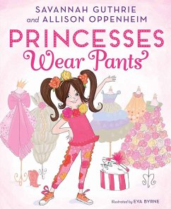 Princesses Wear Pants - Guthrie, Savannah; Oppenheim, Allison