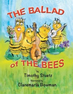 The Ballad of the Bees - Stuetz, Timothy