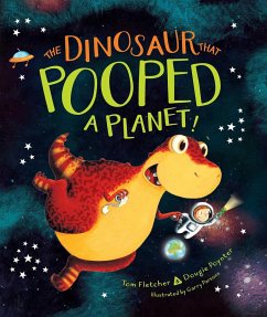 The Dinosaur That Pooped a Planet! - Fletcher, Tom; Poynter, Dougie
