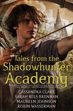 Tales from the Shadowhunter Academy - Clare, Cassandra; Rees Brennan, Sarah; Johnson, Maureen; Wasserman, Robin