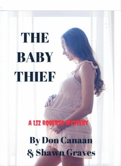 The Baby Thief (A Liz Roberts Mystery) (eBook, ePUB) - Canaan, Don; Graves, Shawn