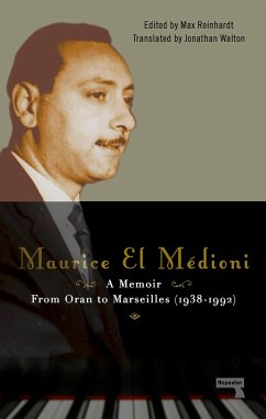 Maurice El Médioni - A Memoir: From Oran to Marseilles (1936-1990) - El Médioni, Maurice