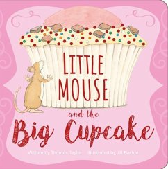 Little Mouse and the Big Cupcake - Taylor, Thomas