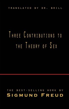 Three Contributions to the Theory of Sex - Freud, Sigmund