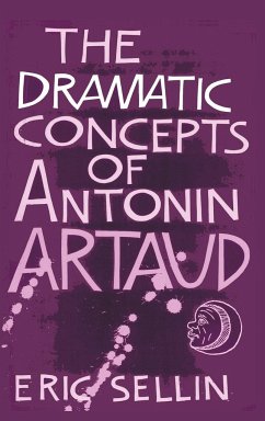 The Dramatic Concepts of Antonin Artaud - Sellin, Eric