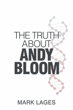 The Truth About Andy Bloom - Lages, Mark