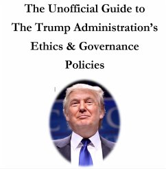 Cover The Unofficial Guide to The Trump Administration's Ethics & Governance Policies (eBook, ePUB)
