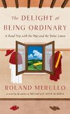 The Delight of Being Ordinary: A Road Trip with the Pope and the Dalai Lama