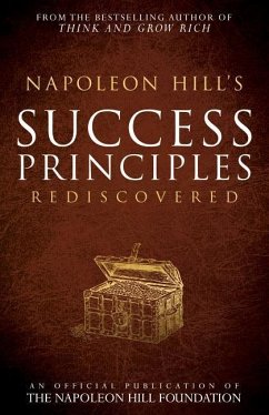 Napoleon Hill's Success Principles Rediscovered - Hill, Napoleon