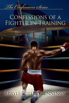 Confessions Of A Fighter In Training - Butler-Bennings, Apryl