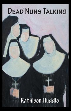 Dead Nuns Talking - Huddle, Kathleen