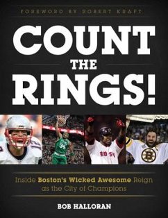 Count the Rings!: Inside Boston's Wicked Awesome Reign as the City of Champions - Halloran, Bob